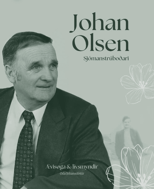 Johan Olsen sjómanstrúboðari - Ævigsøga & lívsmyndir Lívssøgur Manna.fo 