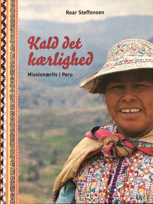 Kald det kærlighed - Missionærliv i Peru Missión Bøkur 